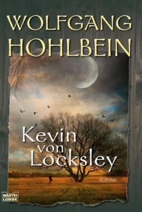 gebrauchtes Buch – Wolfgang Hohlbein – Kevin von Locksley : [Roman]. Bastei-Lübbe-Taschenbuch ; Bd. 15962 : Allgemeine Reihe