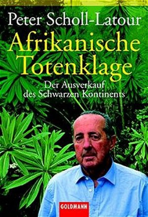 gebrauchtes Buch – Peter Scholl-Latour – Afrikanische Totenklage : der Ausverkauf des Schwarzen Kontinents. Goldmann ; 15219