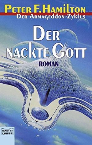 gebrauchtes Buch – Hamilton, Peter F – Der nackte Gott: Der Armageddon Zyklus, Bd. 6