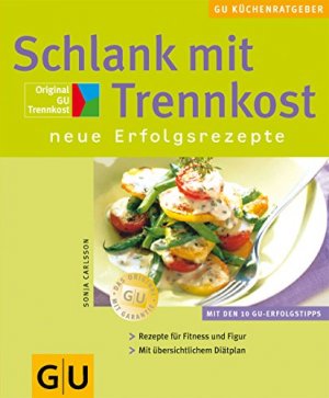 gebrauchtes Buch – Carlsson, Sonja (Mitwirkender) – Schlank mit Trennkost : neue Erfolgsrezepte KüchenRatgeber