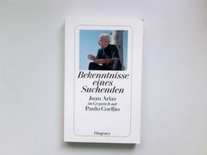 gebrauchtes Buch – Arias, Juan und Paulo Coelho – Bekenntnisse eines Suchenden. Juan Arias im Gespräch mit Paulo Coelho