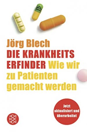 gebrauchtes Buch – Jörg Blech – Die Krankheitserfinder : wie wir zu Patienten gemacht werden. Fischer ; 15876