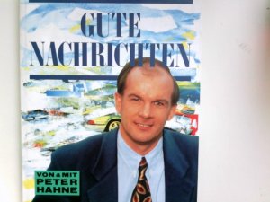 gebrauchtes Buch – Gute Nachrichten. von und mit Peter Hahne. Mit Bildern von Bettina und Rainer Wälde / Hänssler-Präsente