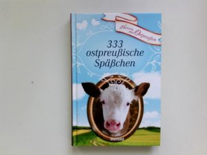 gebrauchtes Buch – Kakies, Martin  – 333 ostpreußische Späßchen : köstliche Anekdoten und lustige Geschichten. Martin Kakies / Heiteres aus Ostpreußen