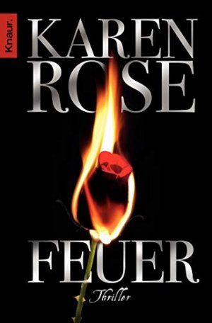 gebrauchtes Buch – Rose, Karen und Kerstin Winter – Feuer : Thriller. Karen Rose. Aus dem Amerikan. von Kerstin Winter / Knaur ; 50301 gebrauchtes Buch – Rose, Karen und Kerstin Winter – Feuer : Thriller. Karen Rose. Aus dem Amerikan. von Kerstin Winter / Knaur ; 50301