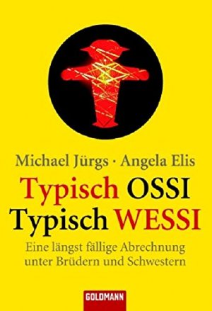 gebrauchtes Buch – Jürgs, Michael (Mitwirkender) und Angela Elis – Typisch Ossi, typisch Wessi : eine längst fällige Abrechnung unter Brüdern und Schwestern. Michael Jürgs/Angela Elis. Mit Karikaturen von Dieter Hanitzsch und Klaus Stuttmann / Goldmann ; 15400