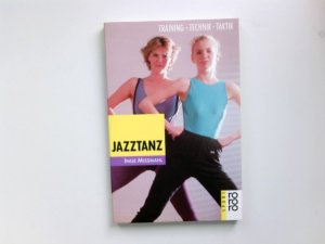 gebrauchtes Buch – Inge Missmahl – Jazztanz : Training, Technik, Taktik. Inge Brunner. Mit Fotos von Horst Lichte / rororo ; 7025 : rororo-Sachbuch : rororo-Sportbücher