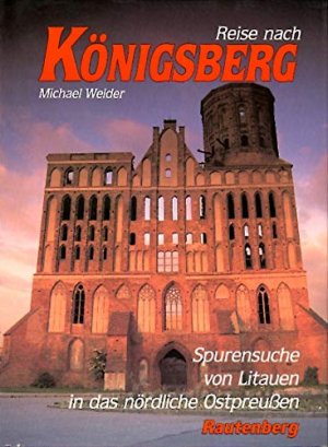 gebrauchtes Buch – Michael Welder – Reise nach Königsberg. Auf Spurensuche von Litauen in das nördliche Ostpreußen