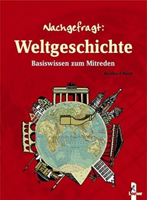 gebrauchtes Buch – Reinhard Barth – Nachgefragt: Weltgeschichte : Basiswissen zum Mitreden. Ill. von Constanze Guhr