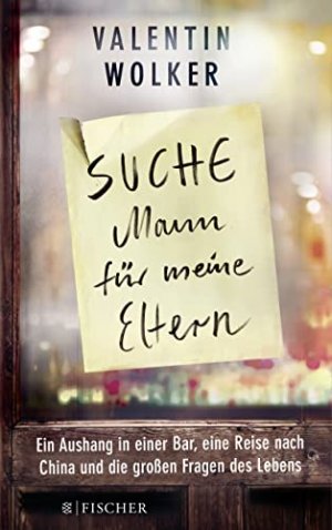 gebrauchtes Buch – Valentin Wolker – Suche Mann für meine Eltern : Ein Aushang in einer Bar, eine Reise nach China und die großen Fragen des Lebens