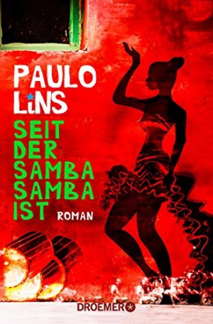 gebrauchtes Buch – Lins, Paulo – Seit der Samba Samba ist : Roman. Paulo Lins ; aus dem brasilianischen Portugiesisch von Barbara Mesquita und Nicolai von Schweder-Schreiner / Droemer ; 30407