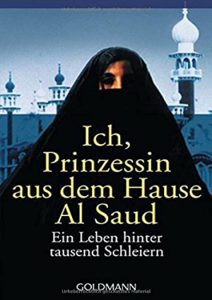 gebrauchtes Buch – Sasson, Jean P – Ich, Prinzessin aus dem Hause Al Saud : ein Leben hinter tausend Schleiern. aufgeschrieben von. Aus dem Amerikan. von Christa Broermann und Cornelia Stoll / Goldmann ; 42421