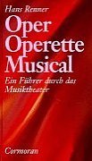 gebrauchtes Buch – Hans Renner – Oper - Operette - Musical. Ein Führer durch das Musiktheater unserer Zeit