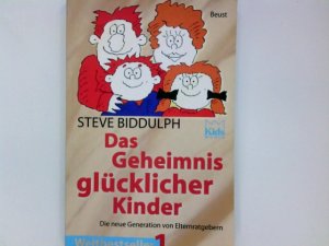 gebrauchtes Buch – Steve Biddulph – Das Geheimnis glücklicher Kinder : [was Kinder wirklich bewegt]. Ill. von Alan Storman. [Übers. aus dem Engl.: Heino Nimritz] / KidsWorld