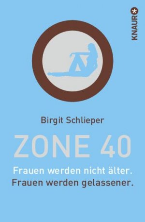 gebrauchtes Buch – Birgit Schlieper – Zone 40: Frauen werden nicht älter. Frauen werden gelassener.