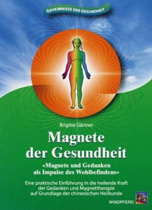 gebrauchtes Buch – Brigitte Gärtner – Magnete der Gesundheit "Magnete und Gedanken als Impulse des Wohlbefindens" ; eine praktische Einführung in die heilende Kraft der Gedanken und Magnettherapie auf Grundlage der chinesischen Heilkunde