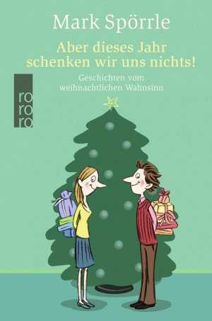 gebrauchtes Buch – Völkers, Sabine und Mark Spörrle – Aber dieses Jahr schenken wir uns nichts! Geschichten vom weihnachtlichen Wahnsinn