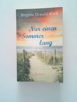 gebrauchtes Buch – Brigitta Dewald-Koch – Nur einen Sommer lang : Roman Brigitta Dewald-Koch