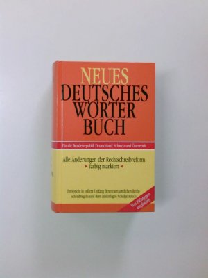 gebrauchtes Buch – Friedemann Bedürftig  – Neues deutsches Wörterbuch ein umfassendes Nachschlagewerk des deutschen und eingedeutschten Sprachschatzes ; entspricht in vollem Unfang den neuen amtlichen Rechtschreibregeln und dem zukünftigen Schulgebrauch ; [für die Bundesrepublik Deutschland, Schweiz und Österreich ; alle Änderungen der Rechtschreibreform farbig markiert]