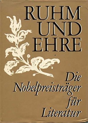 Ruhm und Ehre.Die Nobelpreisträger für Literatur