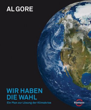 gebrauchtes Buch – Gore, Al – Wir haben die Wahl: Ein Plan zur Lösung der Klimakrise Ein Plan zur Lösung der Klimakrise