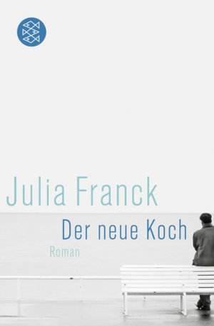 gebrauchtes Buch – Julia Franck – Der neue Koch : Roman Julia Franck