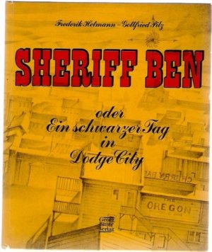 gebrauchtes Buch – Sheriff Ben oder Ein schwarzer Tag in Dodge City Frederik Hetmann ; Gottfried Pilz