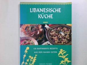 gebrauchtes Buch – Ward, Susan – Libanesische Küche : eine Einführung in die Kochkunst des Nahen Ostens ; [120 raffinierte Rezepte aus dem Nahen Osten] Susan Ward. [Food photogr.: Trevor Wood. Übers. aus dem Engl.: Angelika Feilhauer]