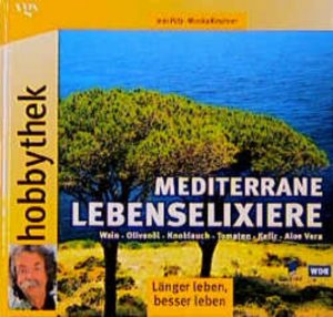 gebrauchtes Buch – Pütz, Jean und Monika Kirschner – Wein - Olivenöl - Knoblauch - Tomaten - Kefir - Aloe Vera : mediterrane Lebenselixiere ; [länger leben, besser leben] Jean Pütz ; Monika Kirschner. [ARD ; WDR]