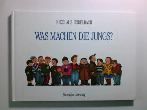 gebrauchtes Buch – Nikolaus Heidelbach – Was machen die Jungs? Nikolaus Heidelbach