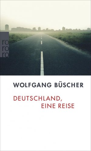 gebrauchtes Buch – Wolfgang Büscher – Deutschland, eine Reise Wolfgang Büscher. [Kt. Peter Palm]