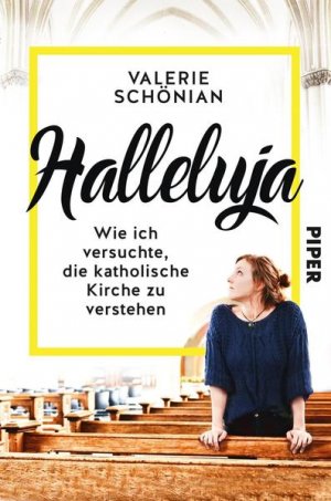 gebrauchtes Buch – Valerie Schönian – Halleluja : wie ich versuchte, die katholische Kirche zu verstehen Valerie Schönian