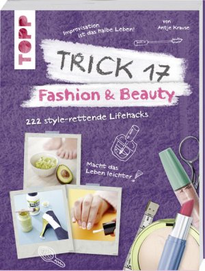 gebrauchtes Buch – Antje Krause – Trick 17 - Fashion & Beauty : 222 style-rettende Lifehacks Antje Krause