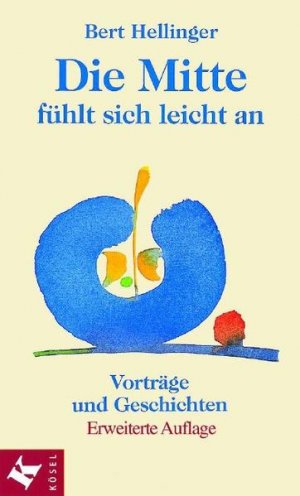 gebrauchtes Buch – Bert Hellinger – Die Mitte fühlt sich leicht an Vorträge und Geschichten