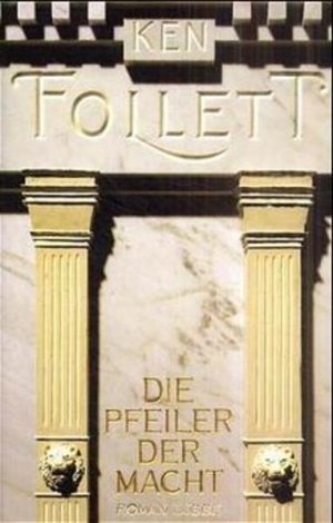 gebrauchtes Buch – Ken Follett – Die Pfeiler der Macht : Roman Ken Follett. Aus dem Engl. von Till R. Lohmeyer und Christel Rost. Mit Buchkunstarbeiten von Achim Kiel