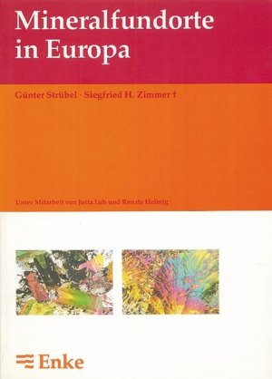 gebrauchtes Buch – Strübel, Günter, Siegfried H. Zimmer und Jutta Luh – Mineralfundorte in Europa Günter Strübel ; Siegfried H. Zimmer. Unter Mitarb. von Jutta Luh und Renate Helmig