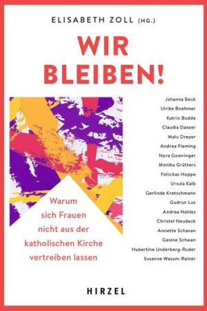 gebrauchtes Buch – Elisabeth Zoll, Elisabeth – Wir bleiben!: Warum sich Frauen nicht aus der katholischen Kirche vertreiben lassen Warum sich Frauen nicht aus der katholischen Kirche vertreiben lassen | 17 prominente Frauen erzählen ehrlich ihre Kritik an der katholischen Kirche