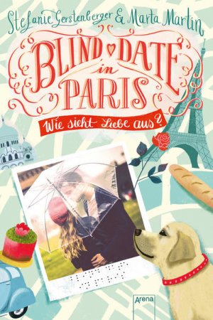 gebrauchtes Buch – Gerstenberger, Stefanie und Marta Martin – Blind Date in Paris: Wie sieht Liebe aus? Wie sieht Liebe aus?