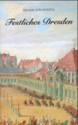 gebrauchtes Buch – von Nostitz – Festliches Dresden Die Stadt Augusts des Starken