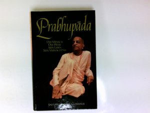 gebrauchtes Buch – Prabhupada : der Mensch, der Weise, sein Leben, sein Vermächtnis. von Satsvarupa DÄsa Goswami