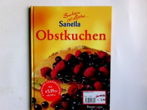 gebrauchtes Buch – Heino Banderob – Obstkuchen : Backen ist Liebe ... Sanella. Text und Red.: Die Buchmacher. Fotos