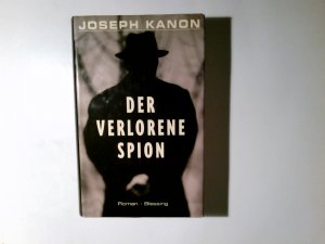 gebrauchtes Buch – Joseph Kanon – Der verlorene Spion : Roman. Aus dem Amerikan. von Sonja Schuhmacher und Barbara Steckhan