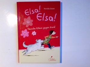 gebrauchtes Buch – Pernilla Gesén – Elsa! Elsa!; Teil: Tausche Eltern gegen Hund