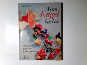 gebrauchtes Buch – Redden, Gabriele und Helmut Peters – Wenn Engel backen : originelle Ideen aus Lebkuchenteig. Mit Bildern von Helmut Peters