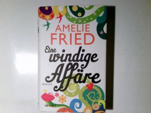 gebrauchtes Buch – Amelie Fried – Eine windige Affäre : Roman.