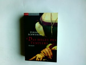 Das Siegel des Templers : Roman. Ulrike Schweikert / Club-Taschenbuch