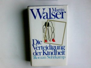 gebrauchtes Buch – Walser, Martin  – Die Verteidigung der Kindheit : Roman. Martin Walser