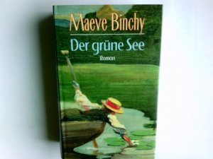 Der grüne See : Roman. Maeve Binchy. Aus dem Engl. von Christa Prummer-Lehmair ...