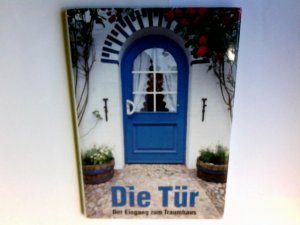 gebrauchtes Buch – Oskar D. Biffar GmbH – Die Tür - Der Eingang zum Traumhaus.