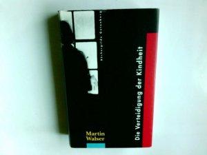 gebrauchtes Buch – Martin Walser – Die Verteidigung der Kindheit : Roman.